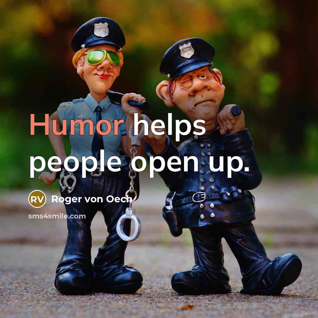 “Humor helps people open up.” quote by Roger von Oech
