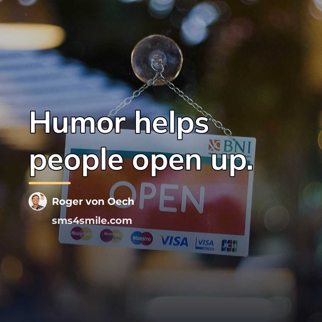 “Humor helps people open up.…” quote by Roger von Oech