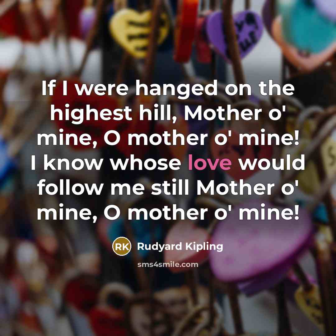 “If I were hanged on the highest hill, Mother o'…” quote by Rudyard Kipling