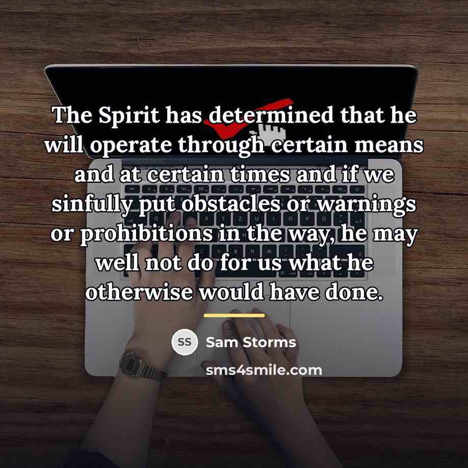 “The Spirit has determined that he will operate through certain…” quote by Sam Storms