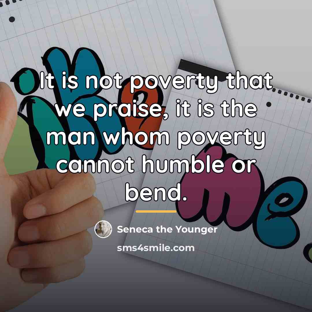 “It is not poverty that we praise, it is the…” quote by Seneca the Younger