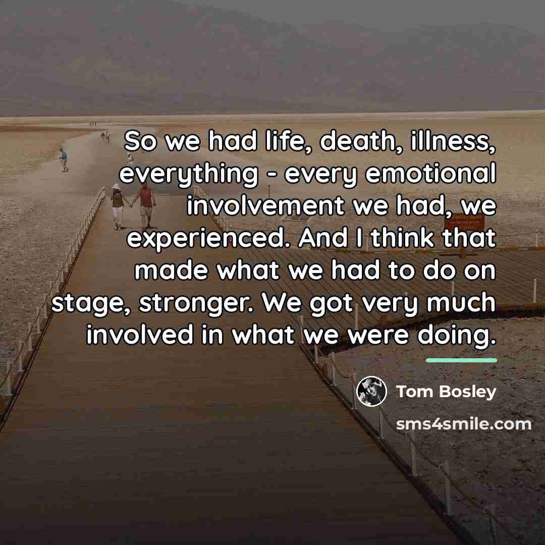 “So we had life, death, illness, everything - every emotional…” quote by Tom Bosley