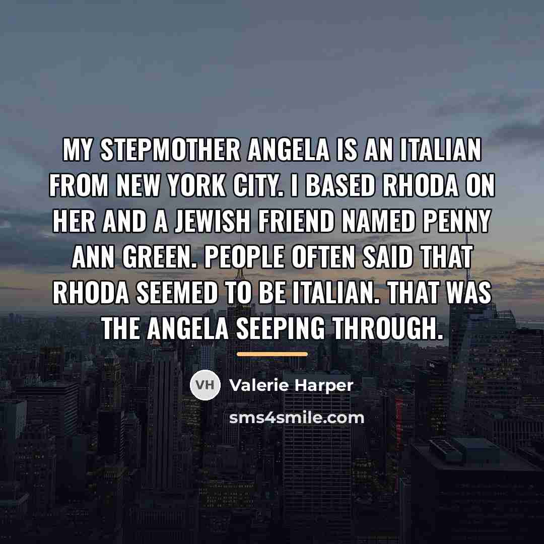 “My stepmother Angela is an Italian from New York City.…” quote by Valerie Harper