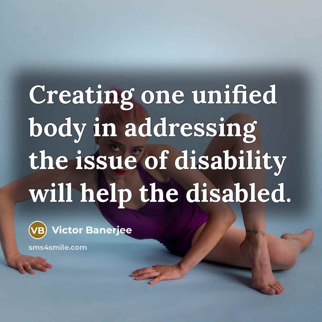 “Creating one unified body in addressing the issue of disability…” quote by Victor Banerjee