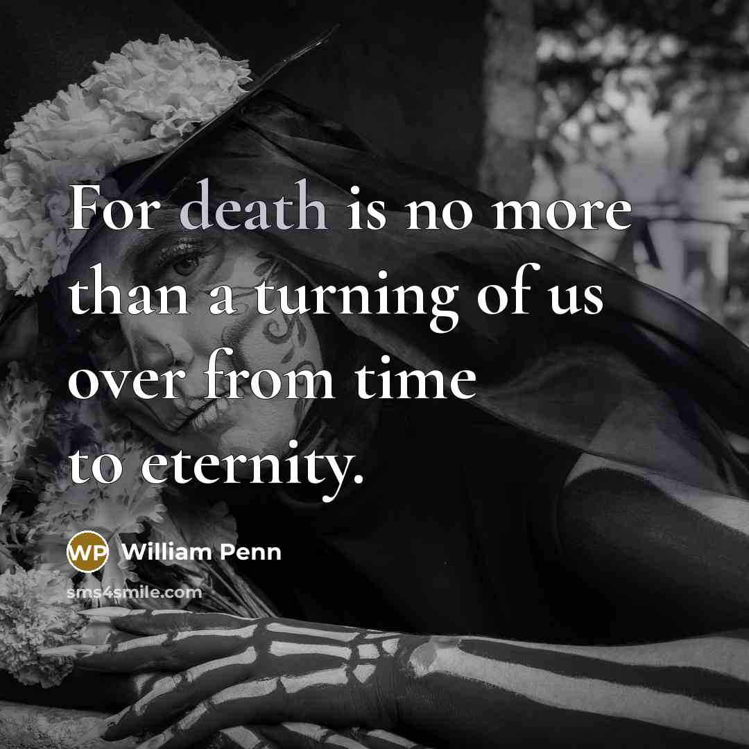 “For death is no more than a turning of us…” quote by William Penn