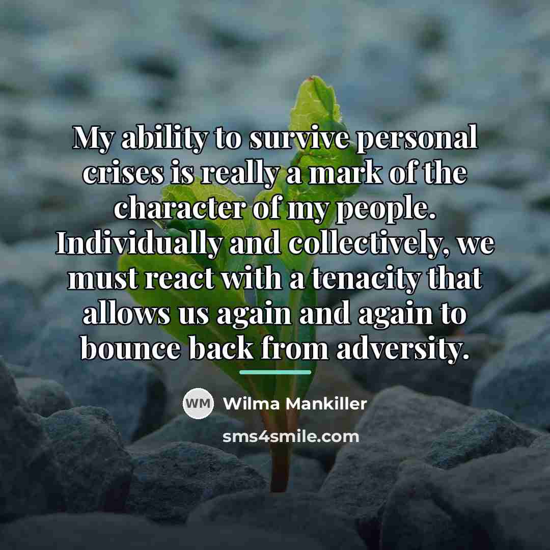 “My ability to survive personal crises is really a mark…” quote by Wilma Mankiller