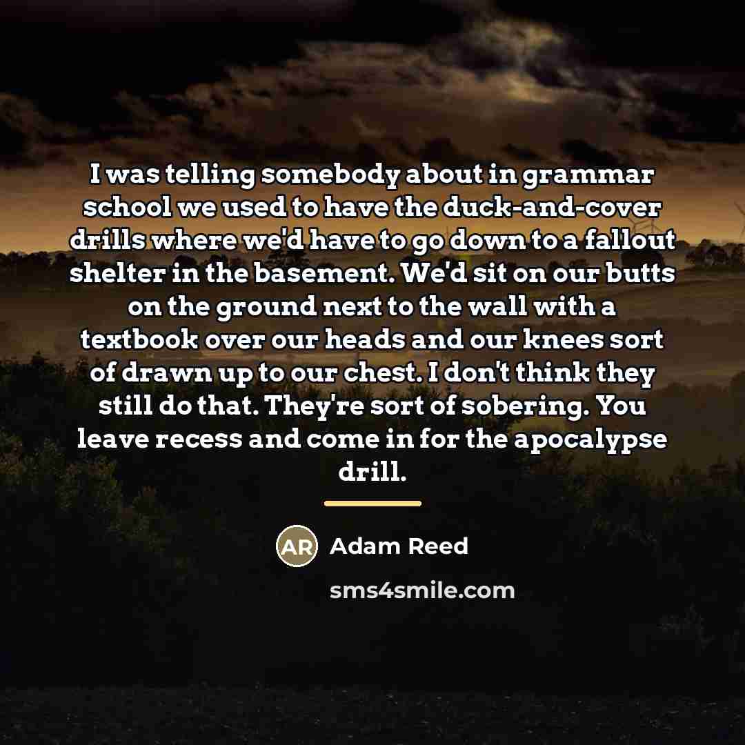 “I was telling somebody about in grammar school we used…” quote by Adam Reed