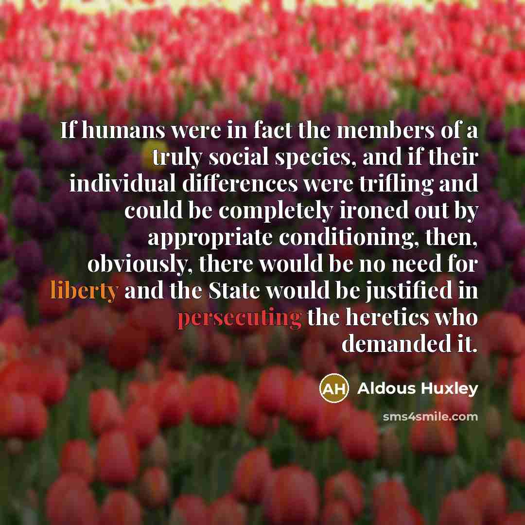 “If humans were in fact the members of a truly…” quote by Aldous Huxley