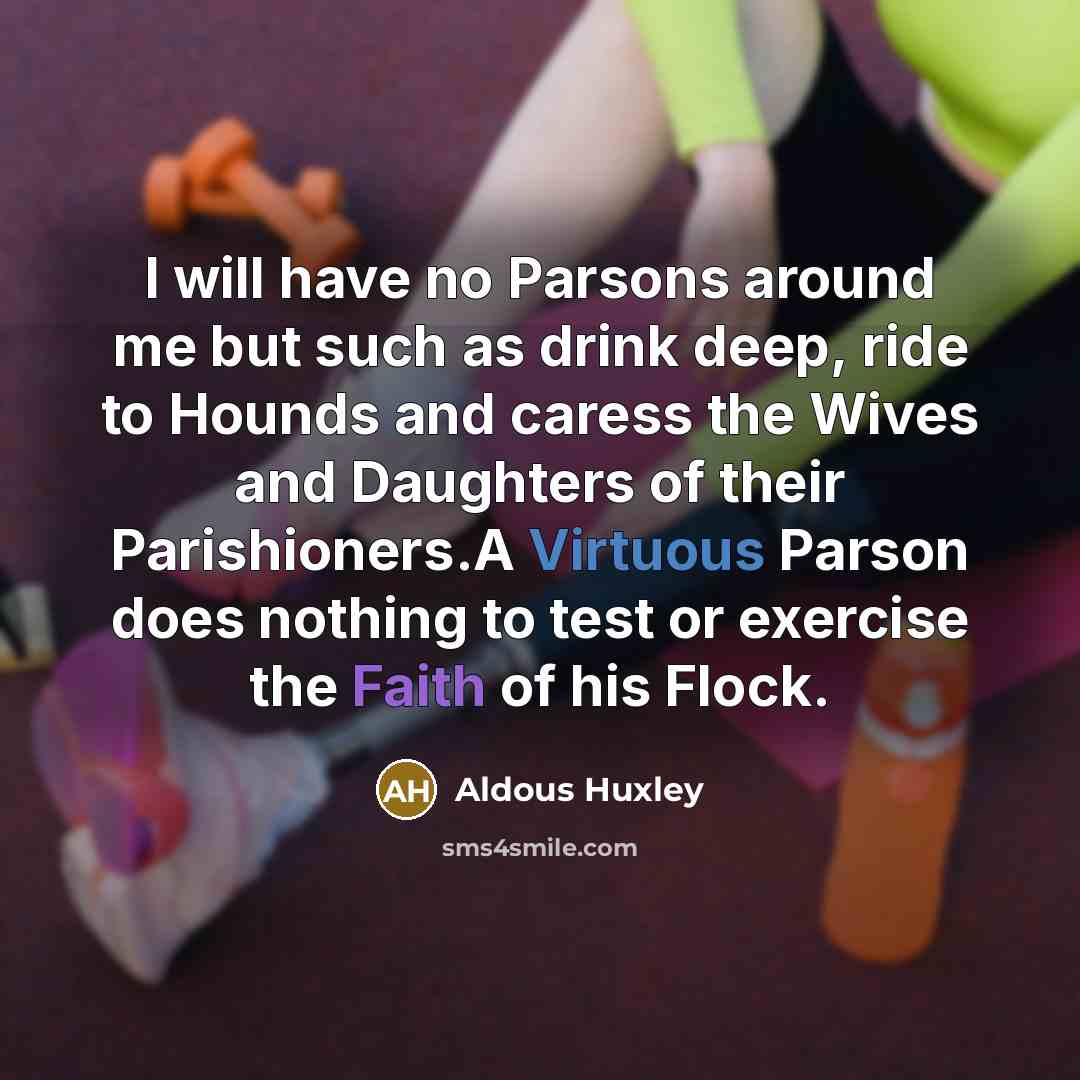 “I will have no Parsons around me but such as…” quote by Aldous Huxley