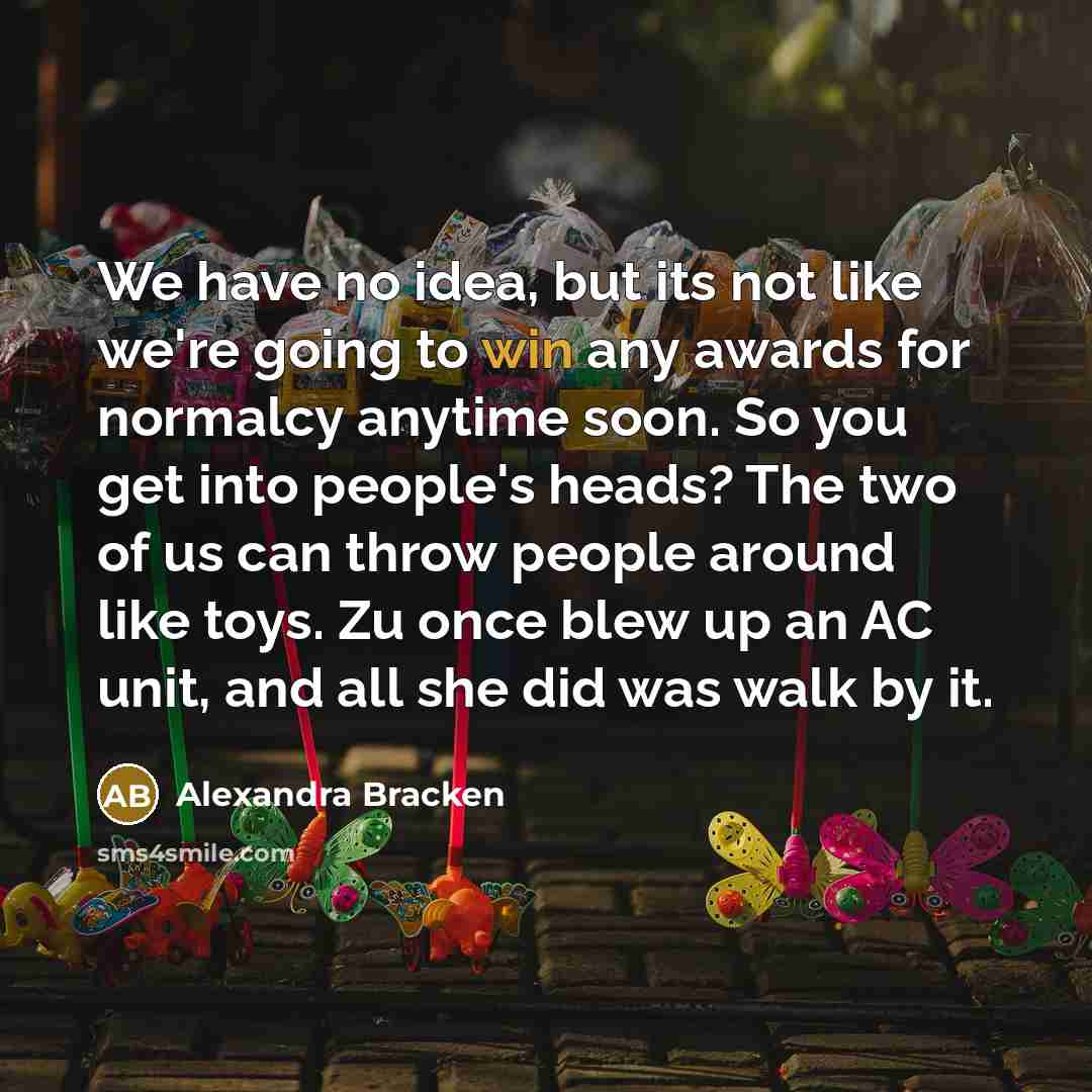 “We have no idea, but its not like we're going…” quote by Alexandra Bracken