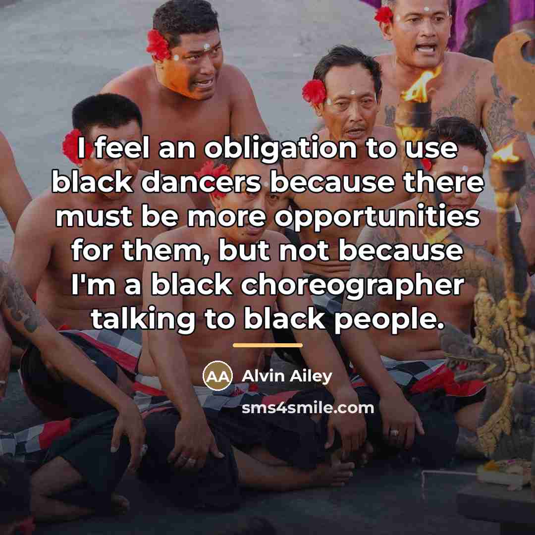 “I feel an obligation to use black dancers because there…” quote by Alvin Ailey