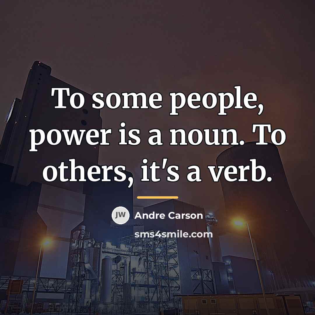 “To some people, power is a noun. To others, it's…” quote by Andre Carson