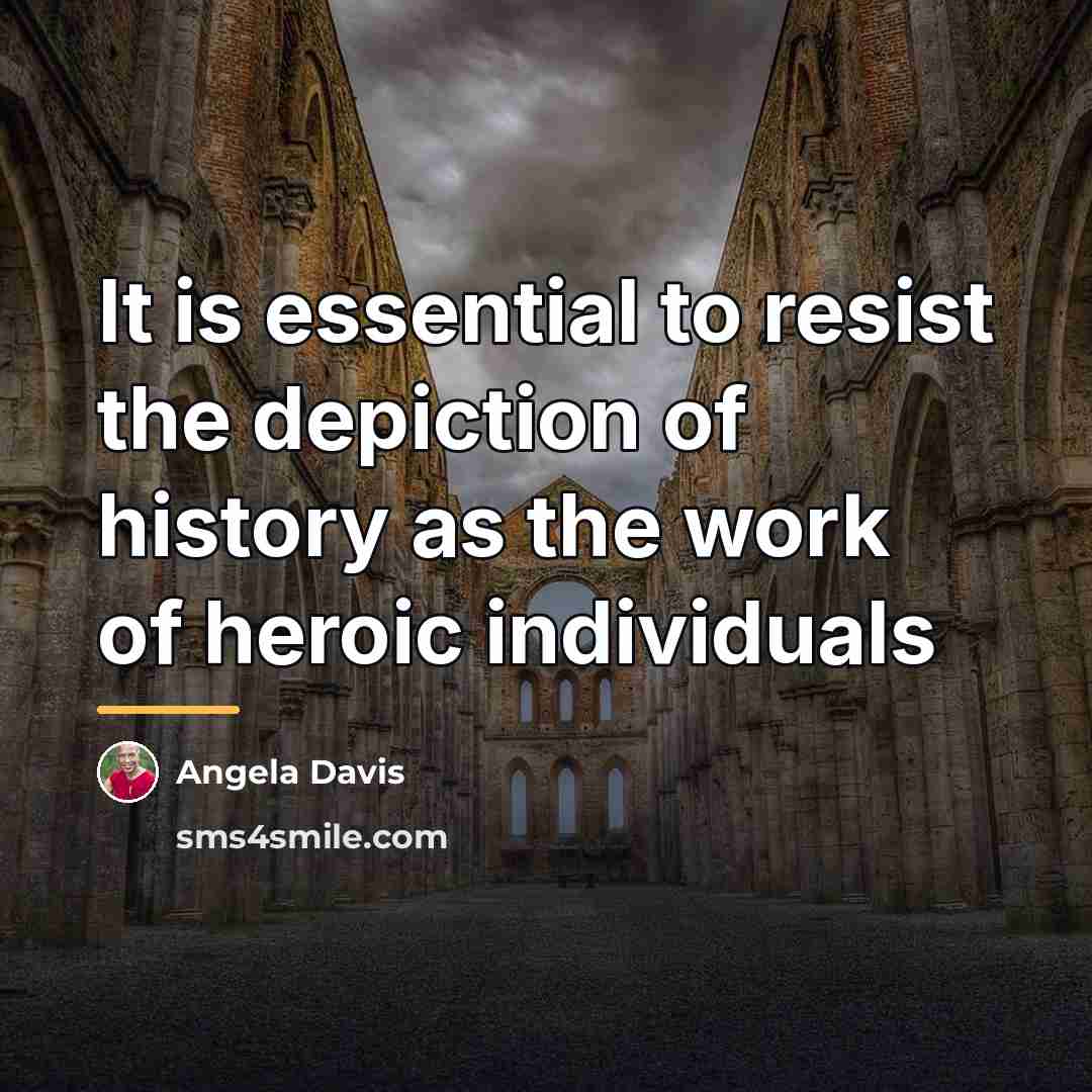 “It is essential to resist the depiction of history as…” quote by Angela Davis