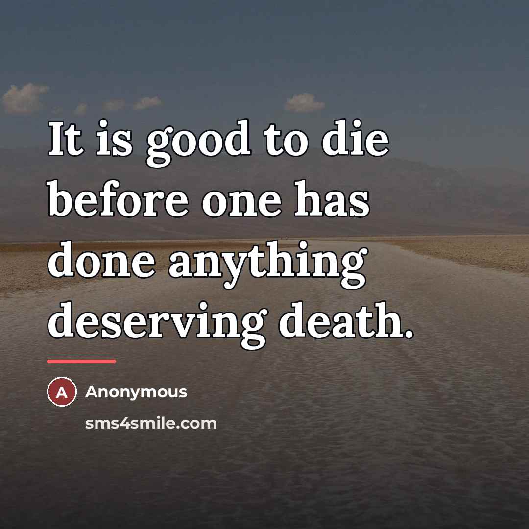 “It is good to die before one has done anything…” quote by Anonymous
