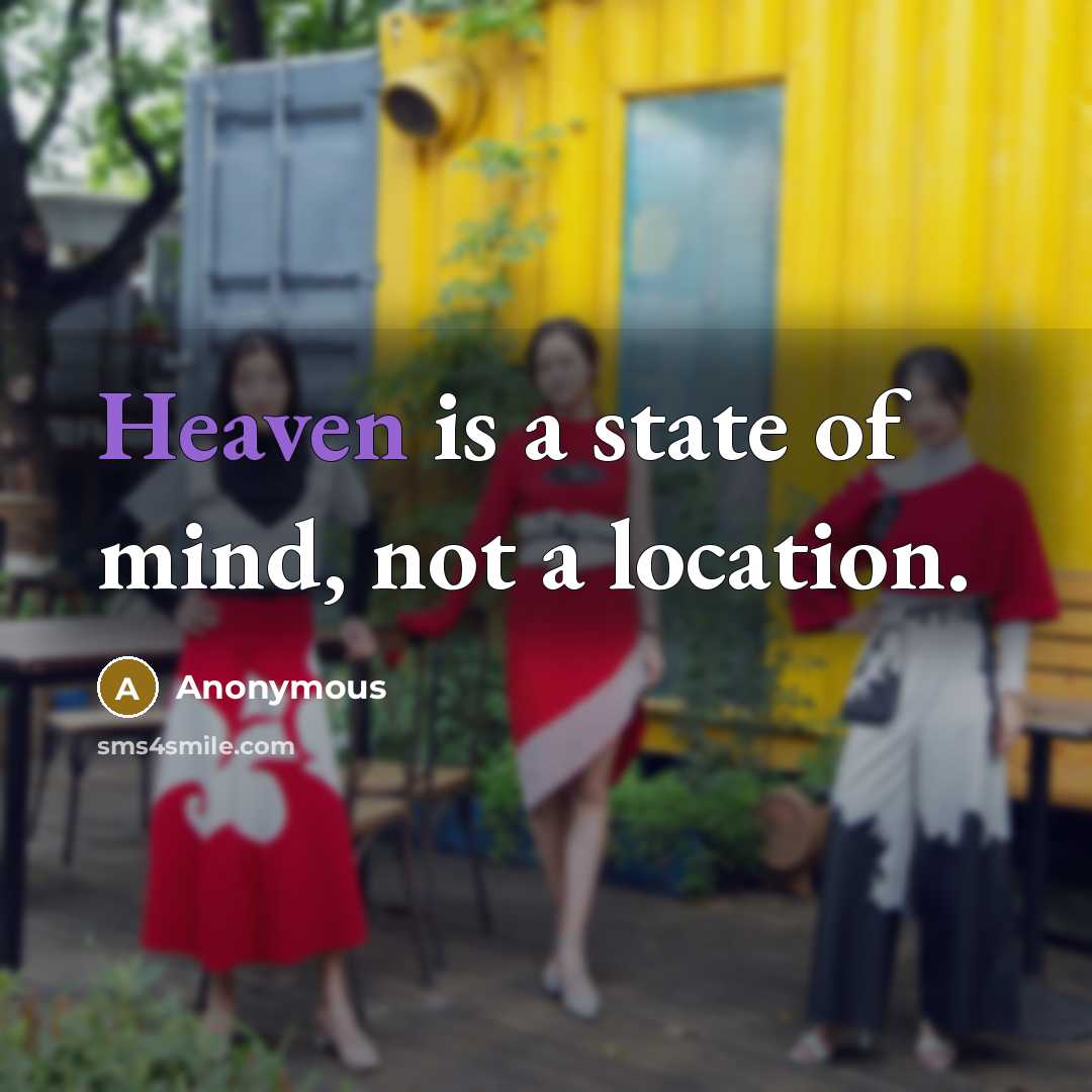 “Heaven is a state of mind, not a location.…” quote by Anonymous