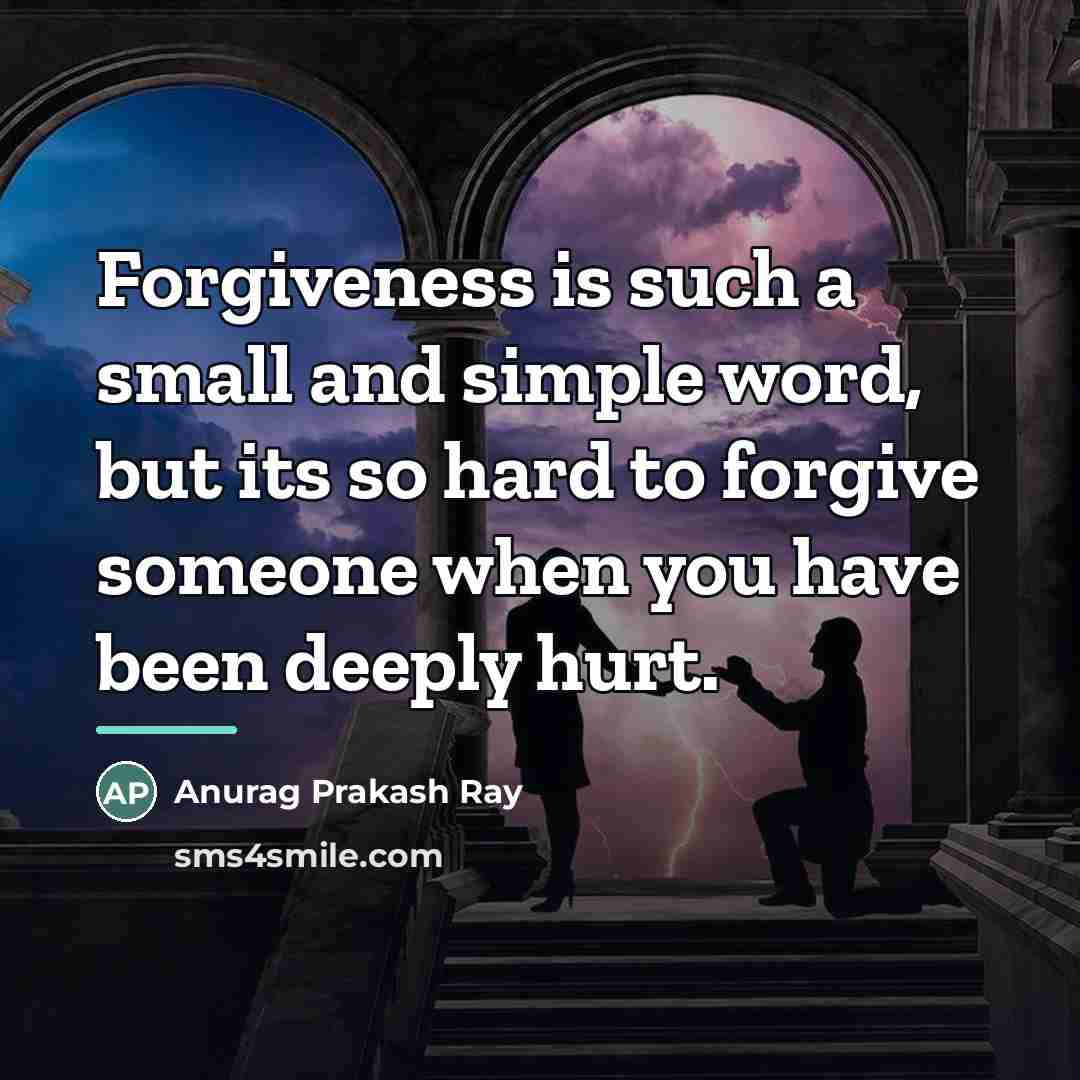 “Forgiveness is such a small and simple word, but its…” quote by Anurag Prakash Ray