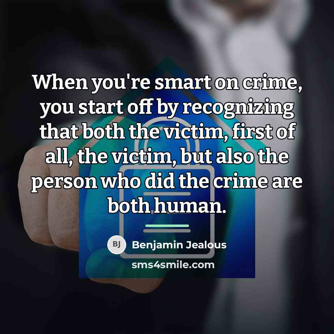 “When you're smart on crime, you start off by recognizing…” quote by Benjamin Jealous