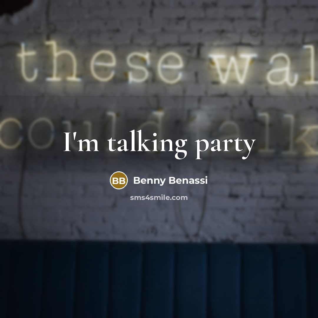 “I'm talking party…” quote by Benny Benassi