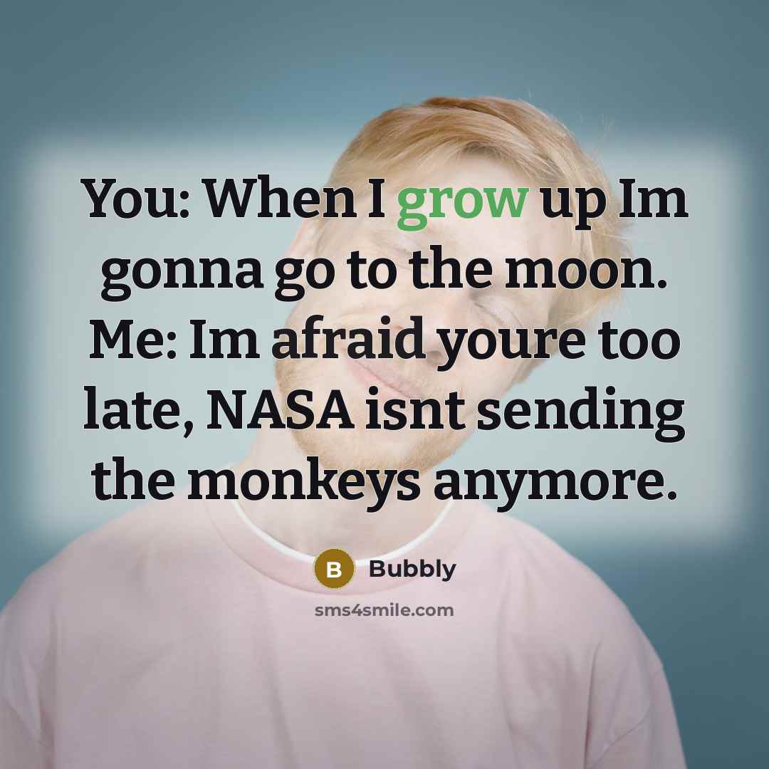 “You: When I grow up Im gonna go to the…” quote by Bubbly