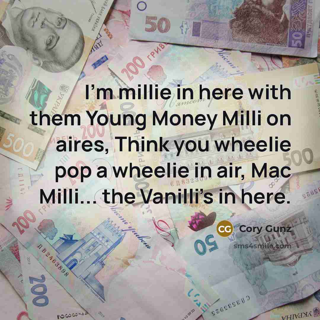 “I'm millie in here with them Young Money Milli on…” quote by Cory Gunz
