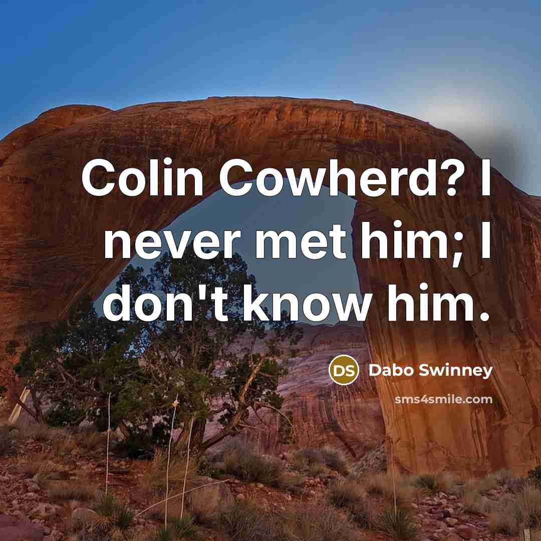“Colin Cowherd? I never met him; I don't know him.…” quote by Dabo Swinney