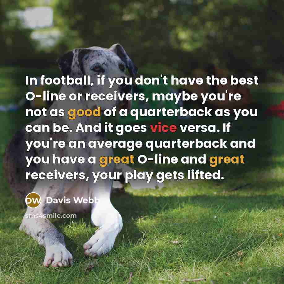 “In football, if you don't have the best O-line or…” quote by Davis Webb