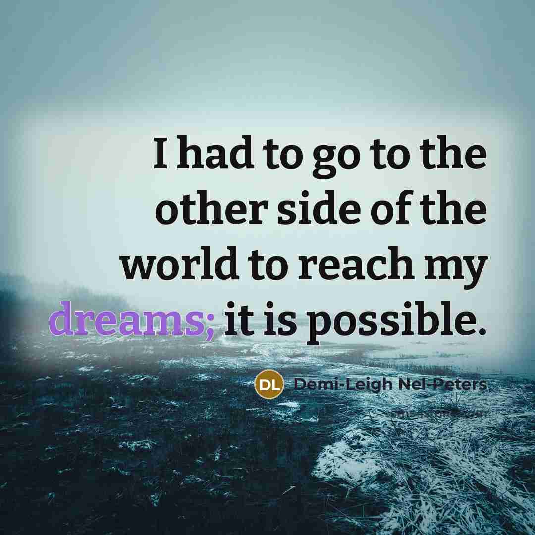 “I had to go to the other side of the…” quote by Demi-Leigh Nel-Peters