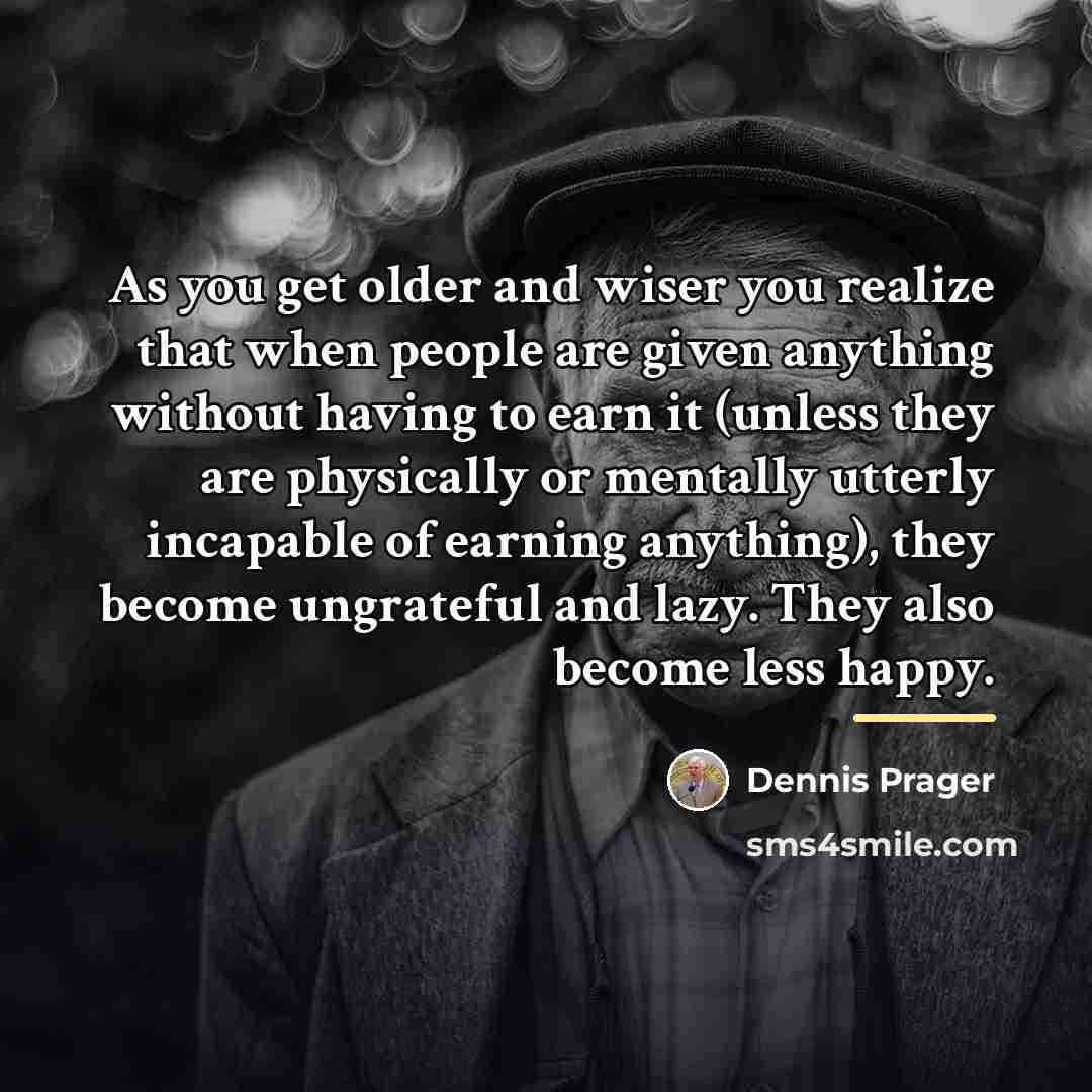 “As you get older and wiser you realize that when…” quote by Dennis Prager