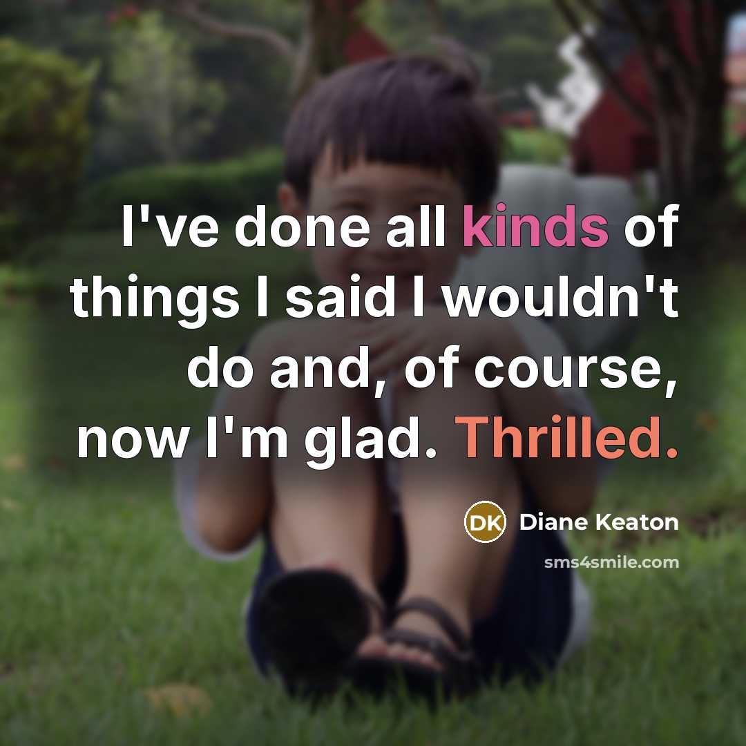 “I've done all kinds of things I said I wouldn't…” quote by Diane Keaton