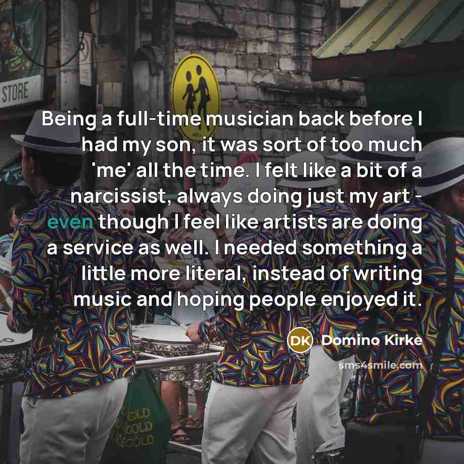 “Being a full-time musician back before I had my son,…” quote by Domino Kirke