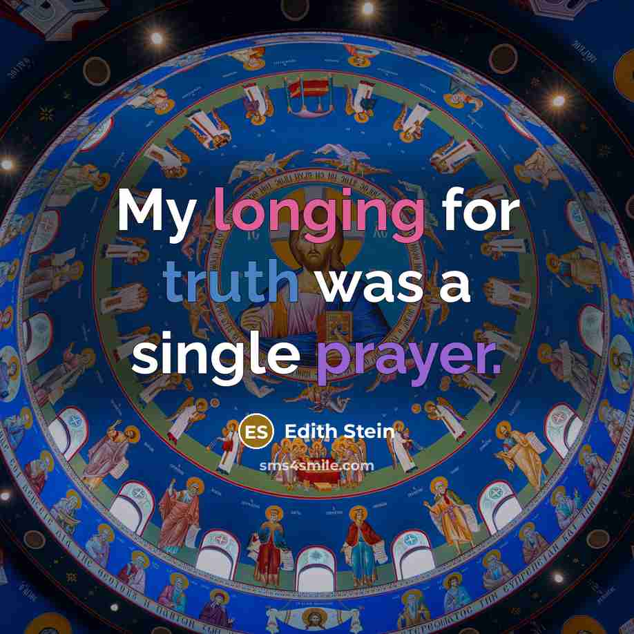 “My longing for truth was a single prayer.…” quote by Edith Stein