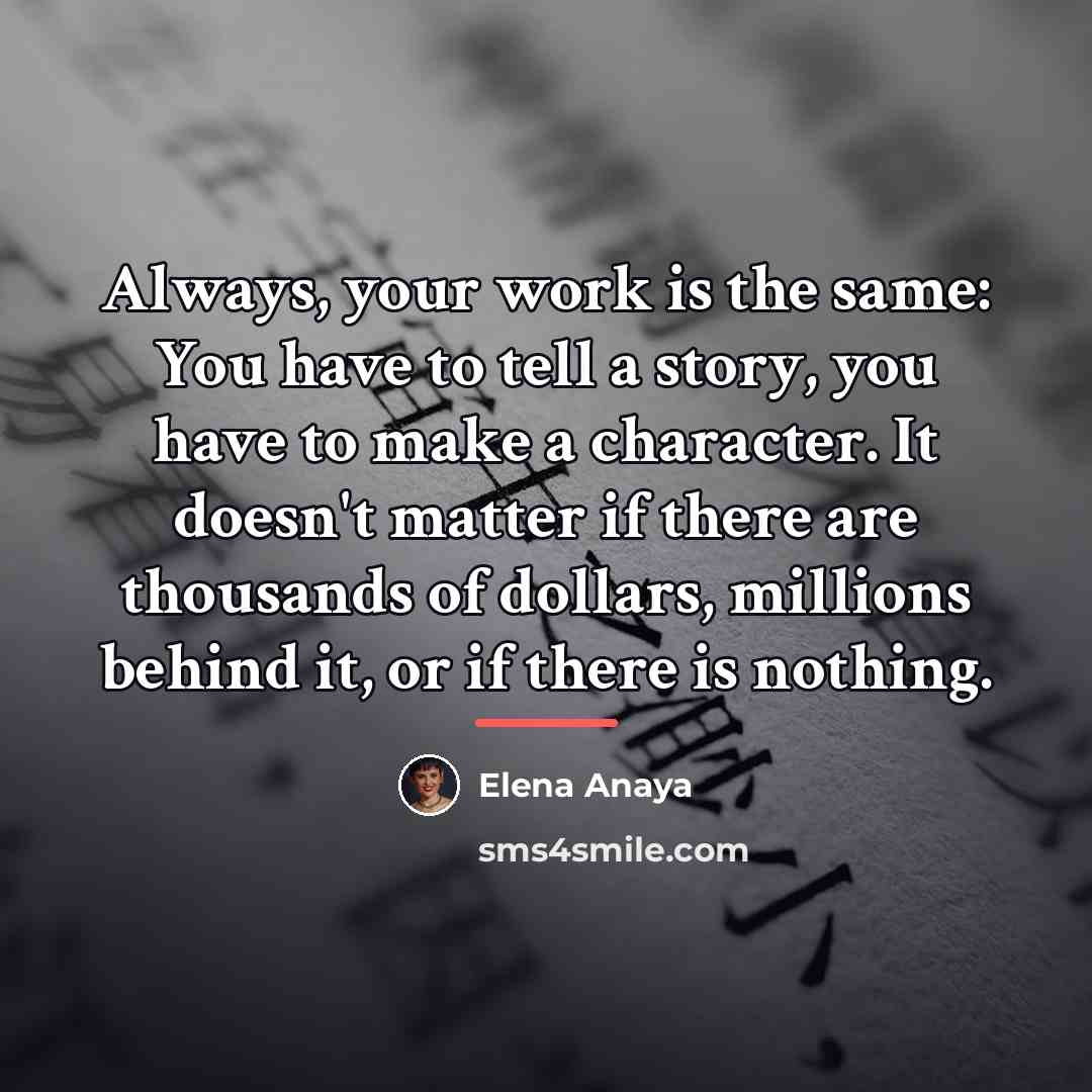 “Always, your work is the same: You have to tell…” quote by Elena Anaya