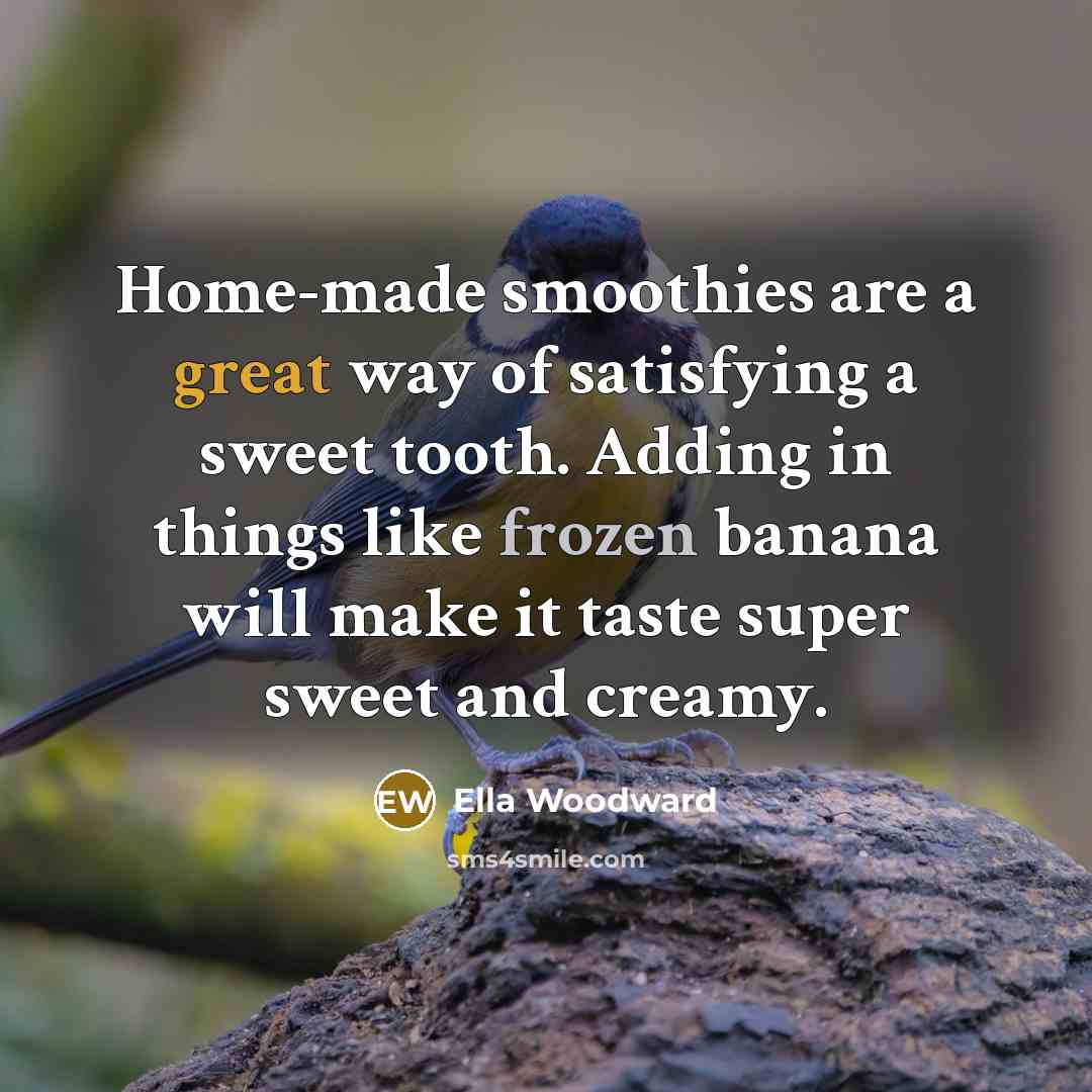 “Home-made smoothies are a great way of satisfying a sweet…” quote by Ella Woodward
