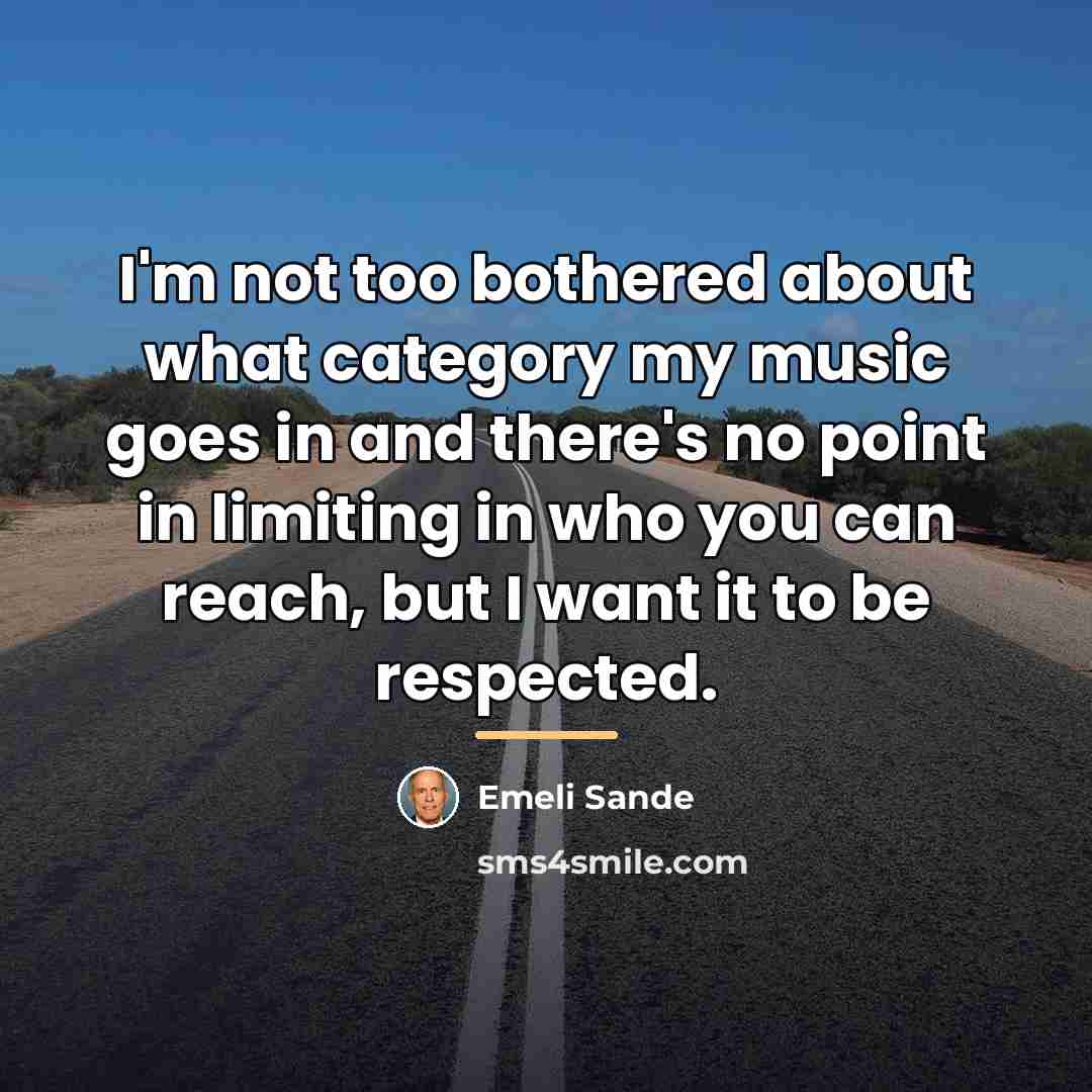 “I'm not too bothered about what category my music goes…” quote by Emeli Sande