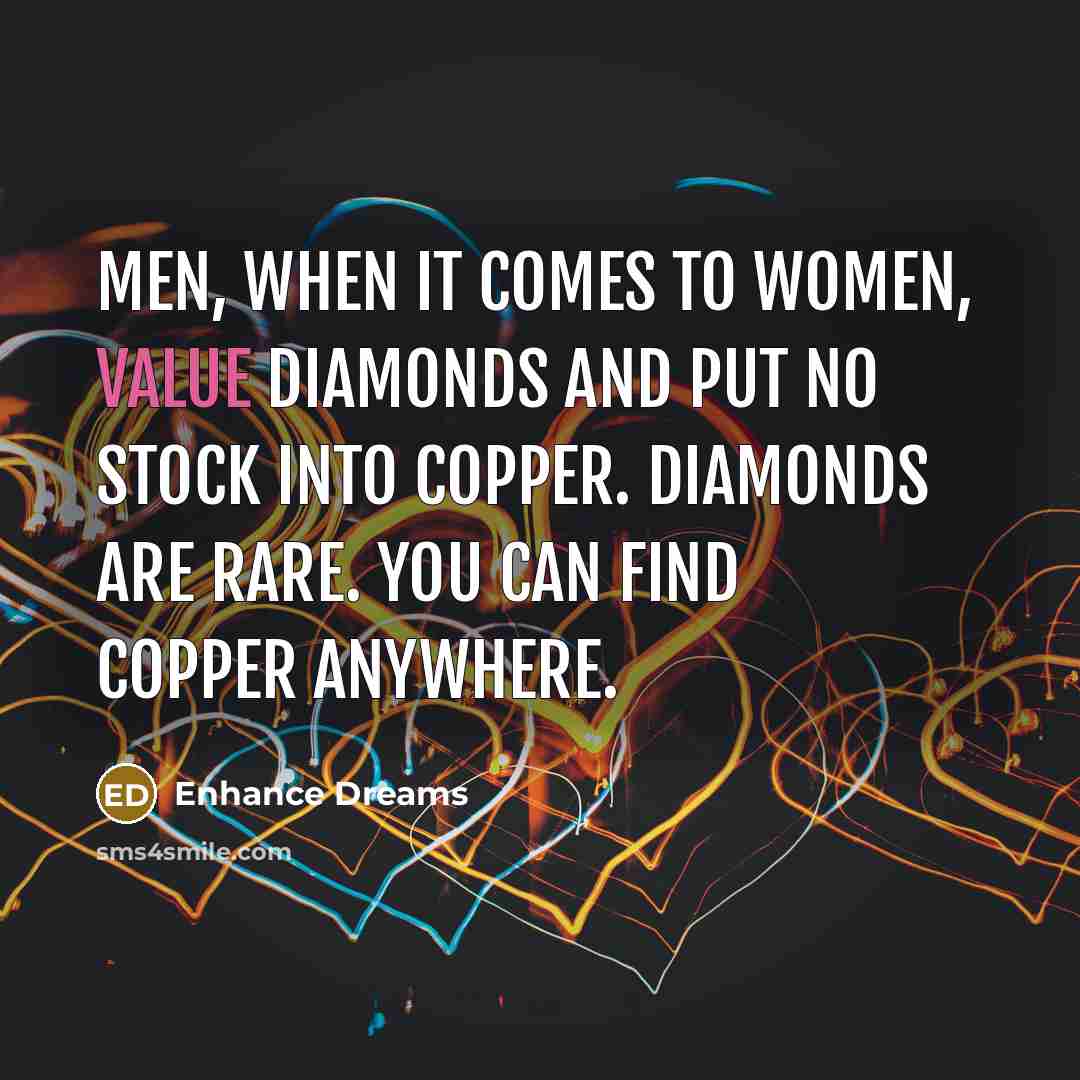 “Men, when it comes to women, value diamonds and put…” quote by Enhance Dreams