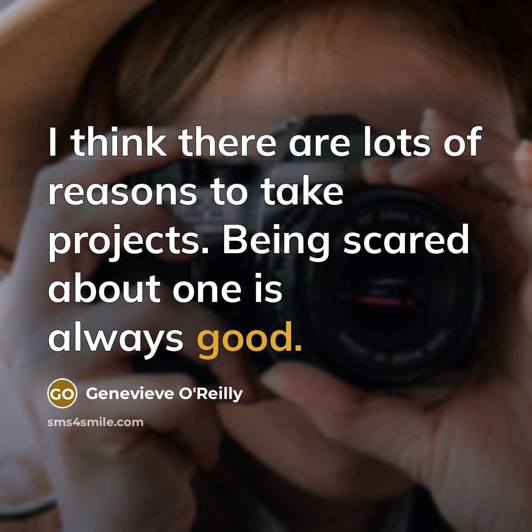 “I think there are lots of reasons to take projects.…” quote by Genevieve O'Reilly