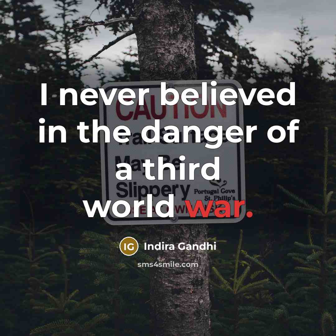 “I never believed in the danger of a third world…” quote by Indira Gandhi