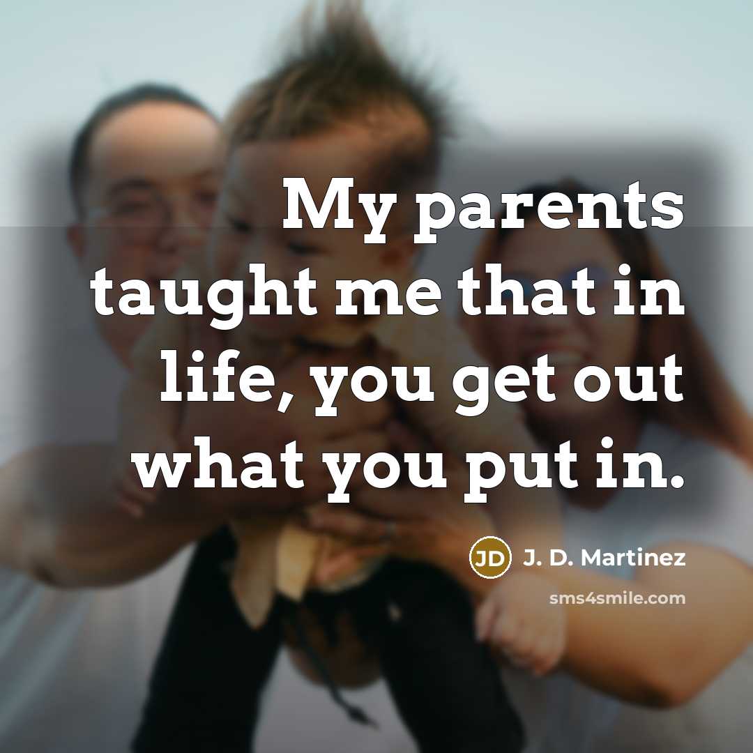“My parents taught me that in life, you get out…” quote by J. D. Martinez
