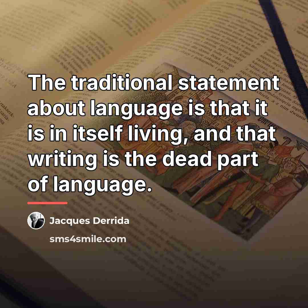 “The traditional statement about language is that it is in…” quote by Jacques Derrida