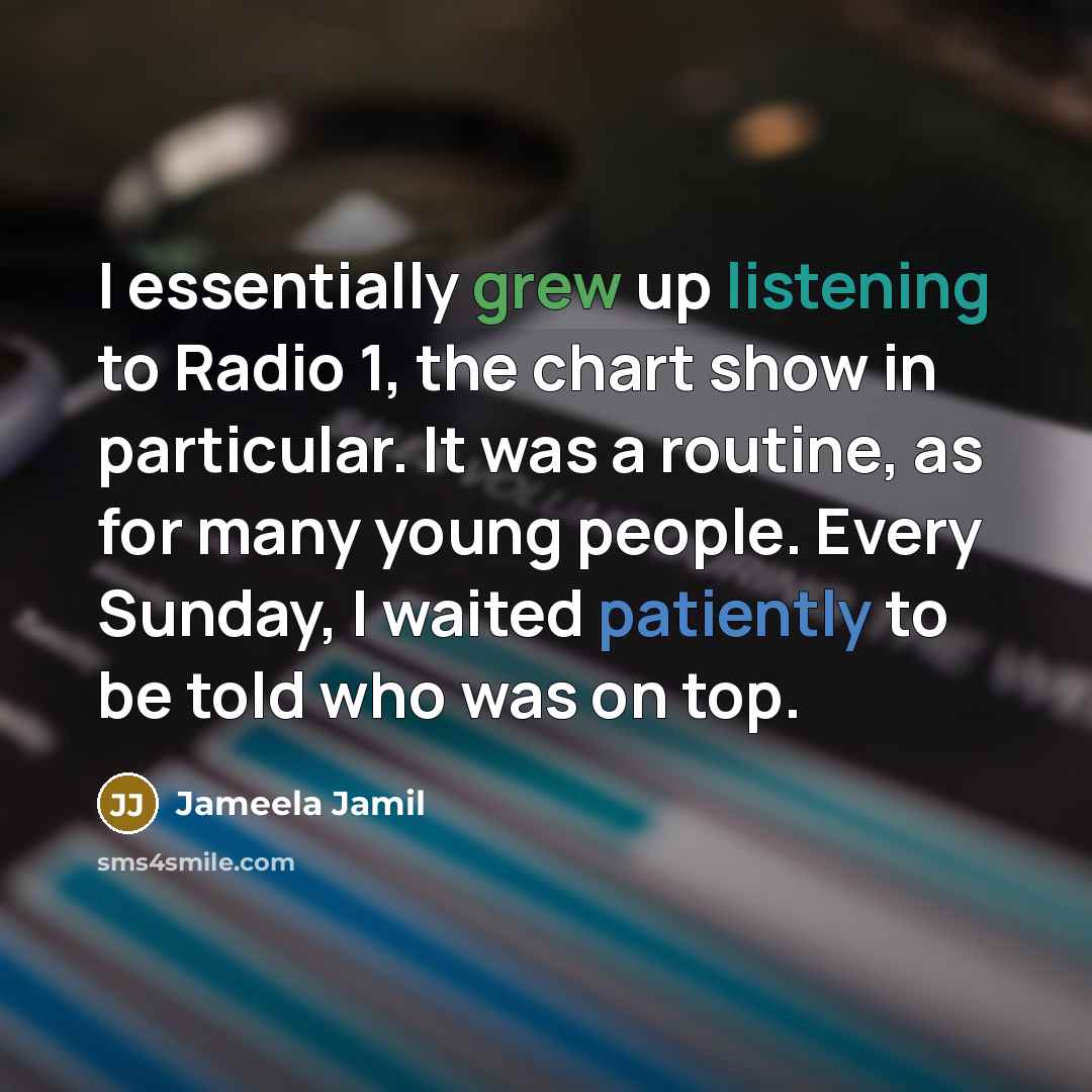 “I essentially grew up listening to Radio 1, the chart…” quote by Jameela Jamil