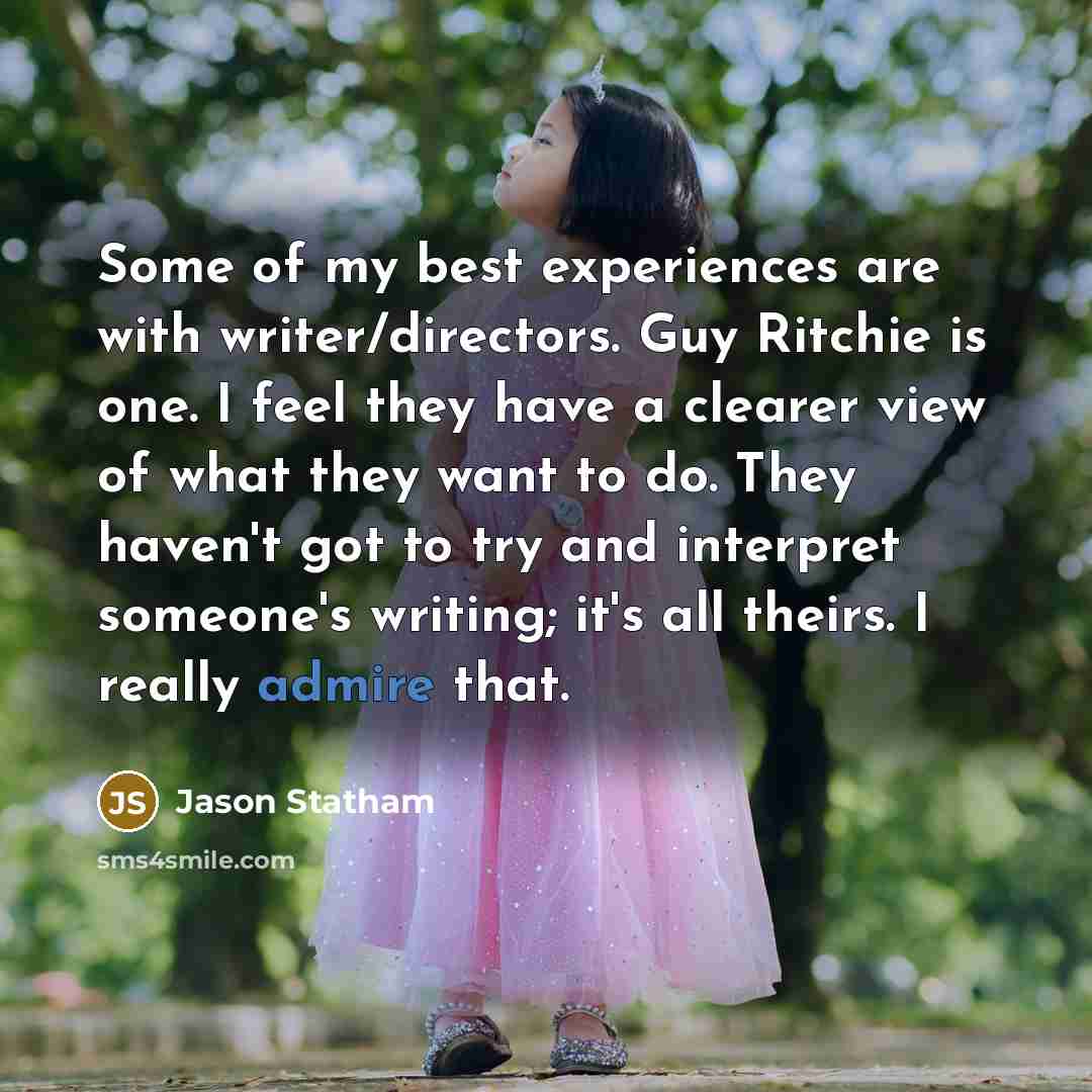 “Some of my best experiences are with writer/directors. Guy Ritchie…” quote by Jason Statham