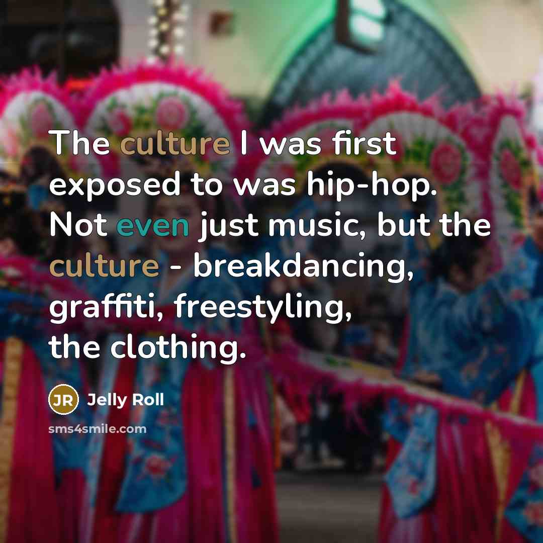 “The culture I was first exposed to was hip-hop. Not…” quote by Jelly Roll