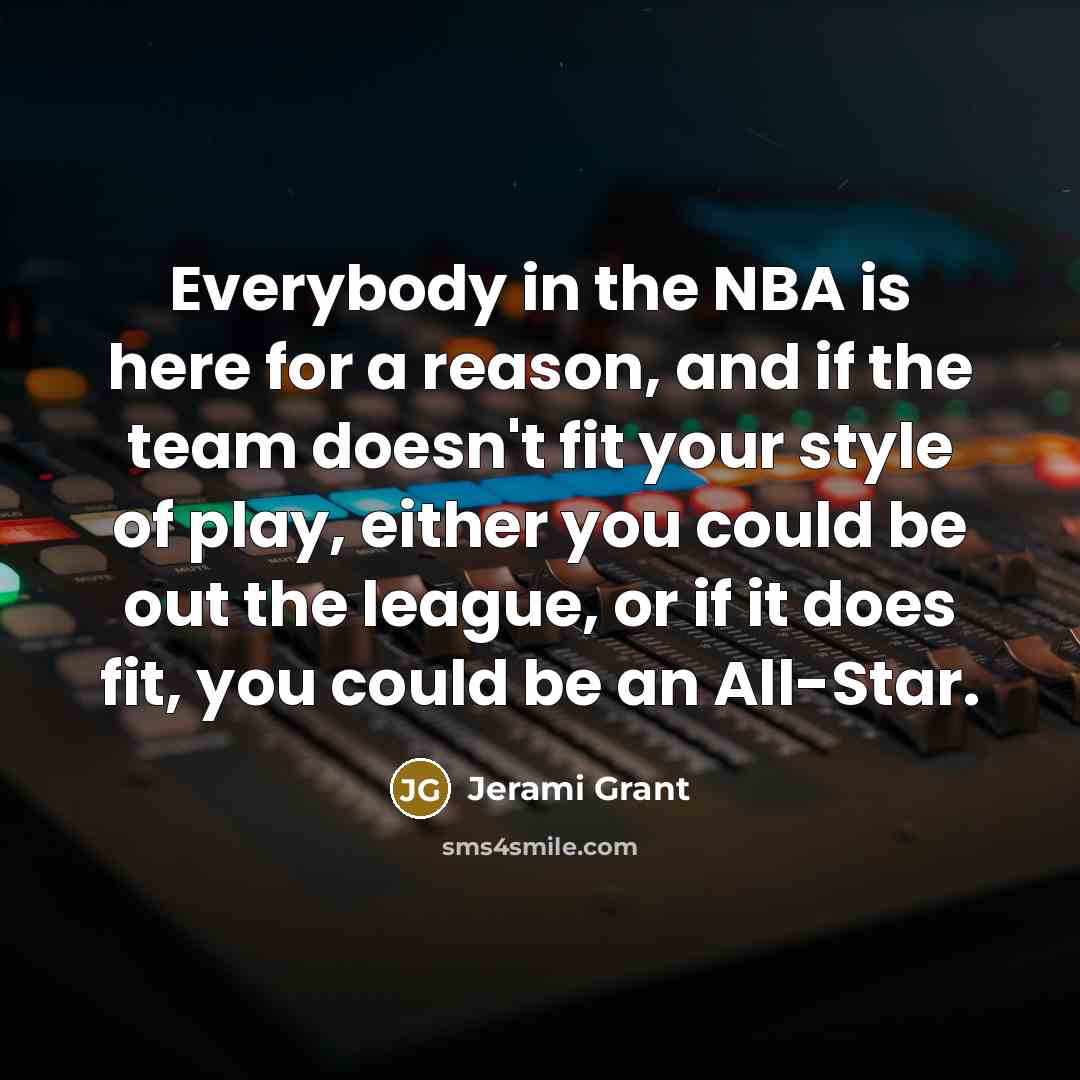 “Everybody in the NBA is here for a reason, and…” quote by Jerami Grant