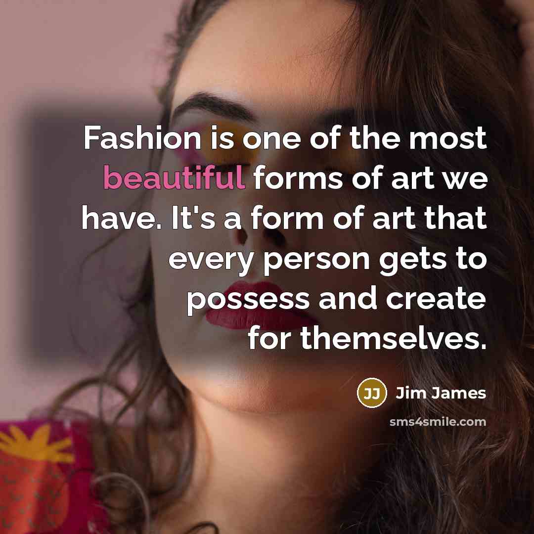 “Fashion is one of the most beautiful forms of art…” quote by Jim James