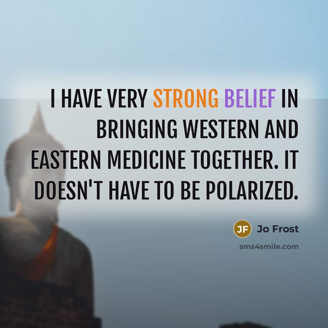 “I have very strong belief in bringing Western and Eastern…” quote by Jo Frost