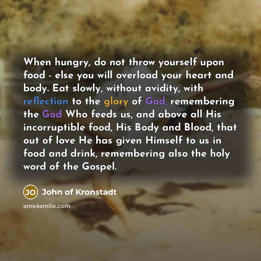 “When hungry, do not throw yourself upon food - else…” quote by John of Kronstadt