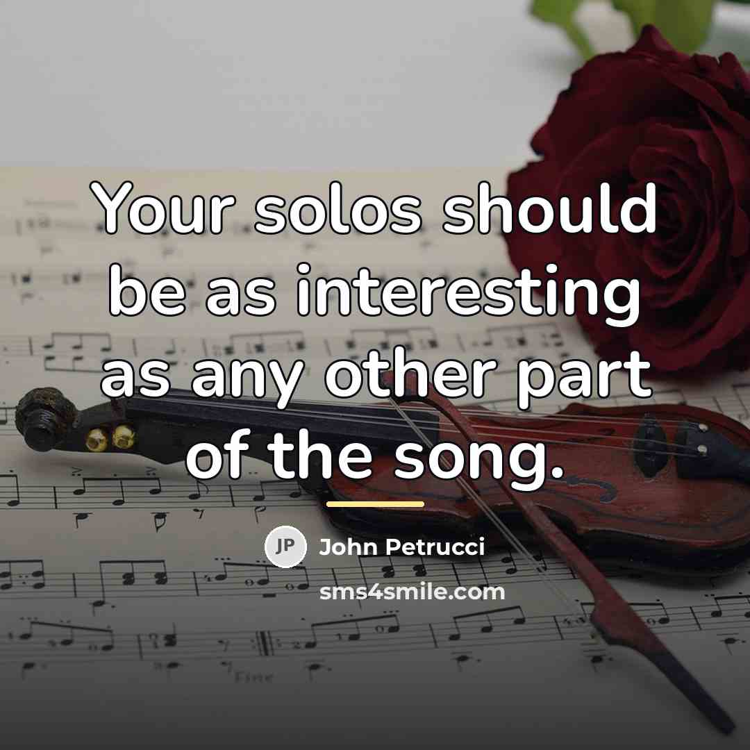 “Your solos should be as interesting as any other part…” quote by John Petrucci