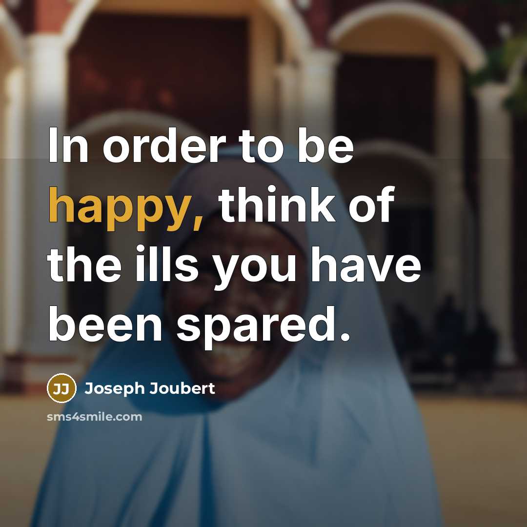 “In order to be happy, think of the ills you…” quote by Joseph Joubert