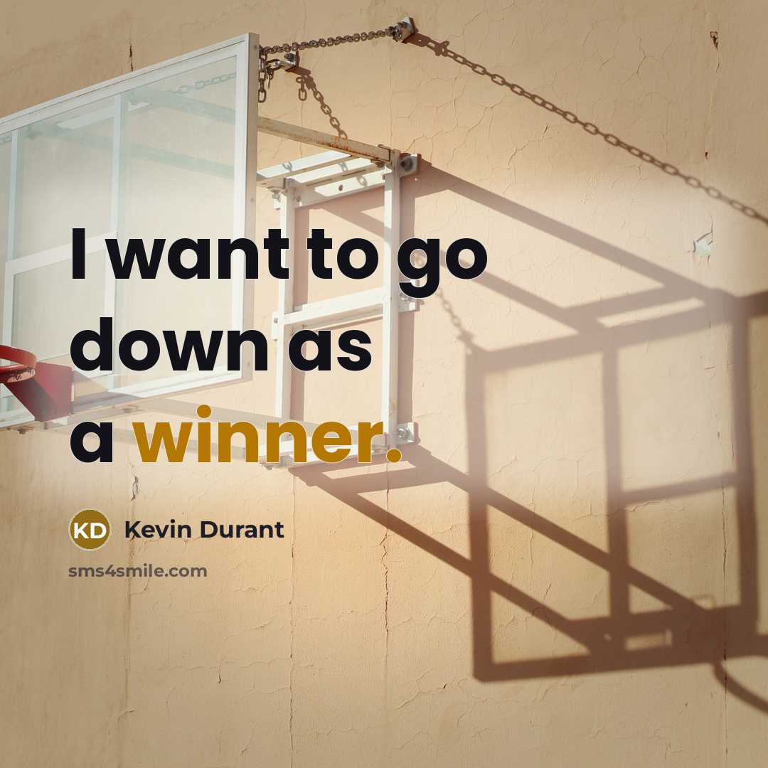 “I want to go down as a winner.…” quote by Kevin Durant