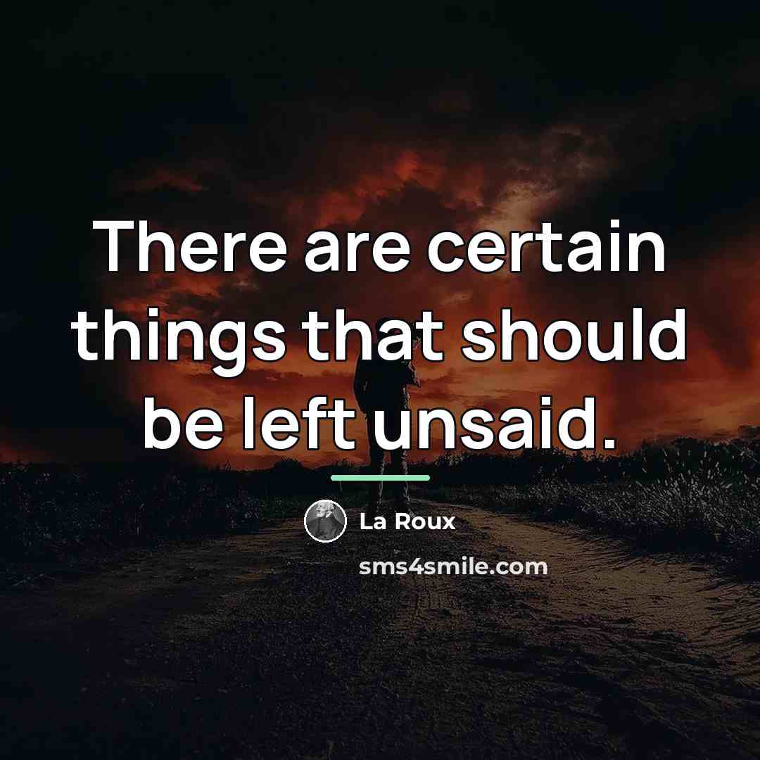 “There are certain things that should be left unsaid.…” quote by La Roux